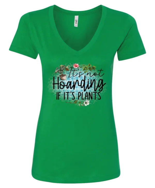 green plant lover v-neck tshirt with the quote it’s not hoarding if it's plants