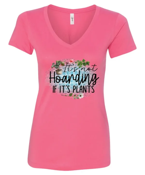 pink plant lover v-neck tshirt with the quote it’s not hoarding if it's plants