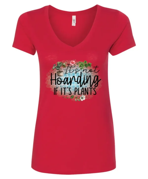 red plant lover v-neck tshirt with the quote it’s not hoarding if it's plants