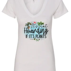 white plant lover v-neck tshirt with the quote it’s not hoarding if it's plants