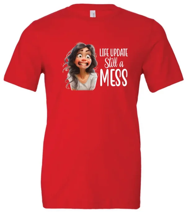 red funny saying t-shirt featuring a young girl with long brown hair, with an embarrassed face saying life update, still a mess