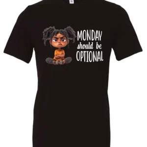 black sarcastic graphic t-shirt featuring a young black girl with two hair buns, angry face and arms crossed saying Monday should be optional