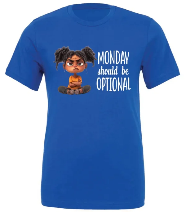 blue sarcastic graphic t-shirt featuring a young black girl with two hair buns, angry face and arms crossed saying Monday should be optional