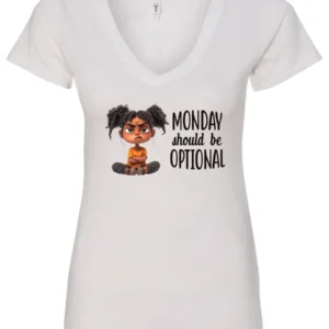 white sarcastic graphic v-neck t-shirt featuring a young black girl with two hair buns, angry face and arms crossed saying Monday should be optional