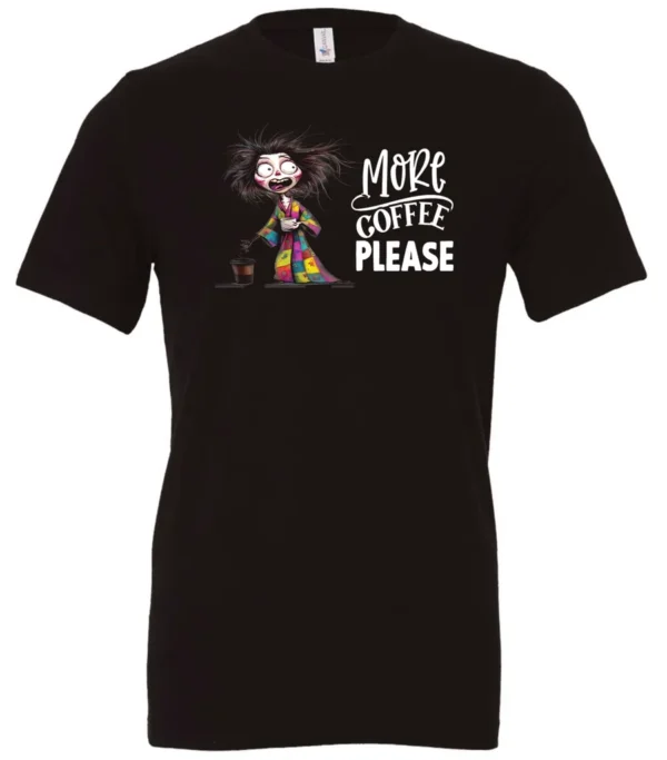 black funny coffee t-shirt featuring a disheveled young woman with mouth and eyes wide open in pajamas with two cups of coffee it says more coffee please