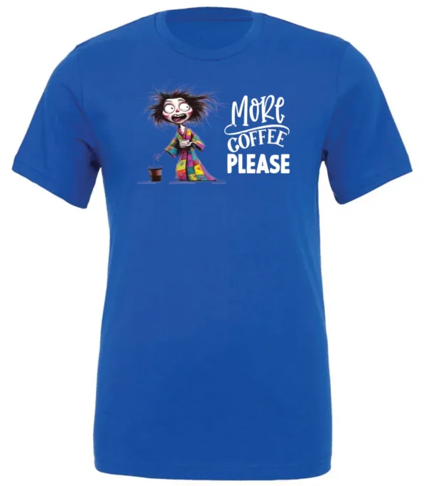 blue funny coffee t-shirt featuring a disheveled young woman with mouth and eyes wide open in pajamas with two cups of coffee it says more coffee please