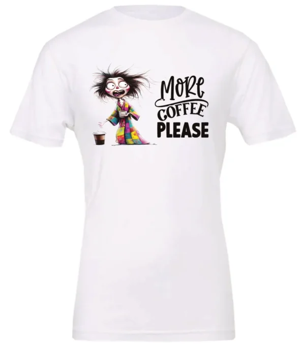 white funny coffee t-shirt featuring a disheveled young woman with mouth and eyes wide open in pajamas with two cups of coffee it says more coffee please