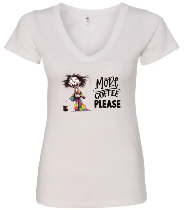 white funny coffee v-neck t-shirt featuring a disheveled young woman with mouth and eyes wide open in pajamas with two cups of coffee it says more coffee please