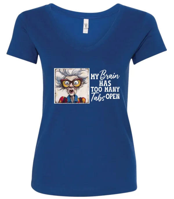 blue sarcastic humor v-neck t-shirt featuring a disheveled old woman, with a look of astonishment and red glasses saying my brain has too many tabs open