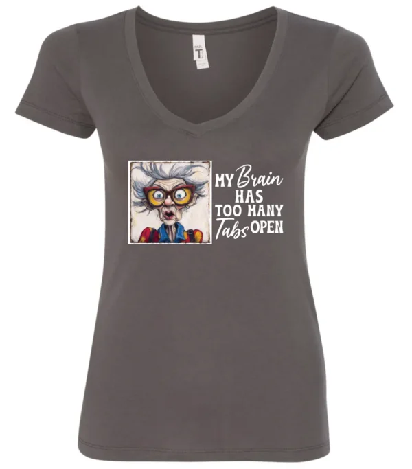 gray sarcastic humor v-neck t-shirt featuring a disheveled old woman, with a look of astonishment and red glasses saying my brain has too many tabs open