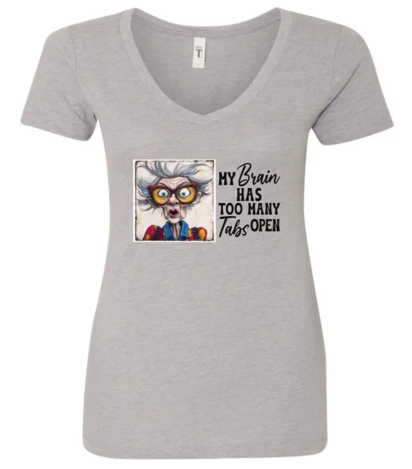 silver sarcastic humor v-neck t-shirt featuring a disheveled old woman, with a look of astonishment and red glasses saying my brain has too many tabs open