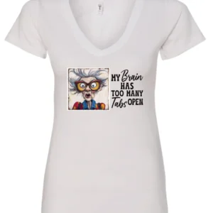 white sarcastic humor v-neck t-shirt featuring a disheveled old woman, with a look of astonishment and red glasses saying my brain has too many tabs open