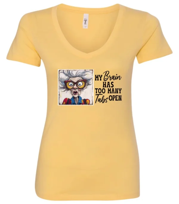 yellow sarcastic humor v-neck t-shirt featuring a disheveled old woman, with a look of astonishment and red glasses saying my brain has too many tabs open