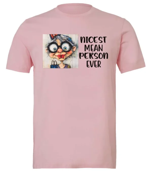 pink funny sarcastic t-shirt featuring an old woman with red lips, big black glasses and a charming face saying nicest mean person ever