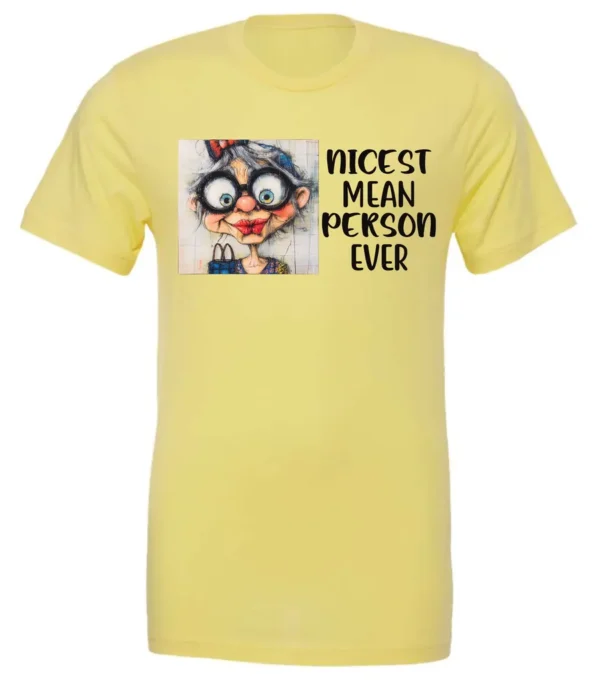 yellow funny sarcastic t-shirt featuring an old woman with red lips, big black glasses and a charming face saying nicest mean person ever