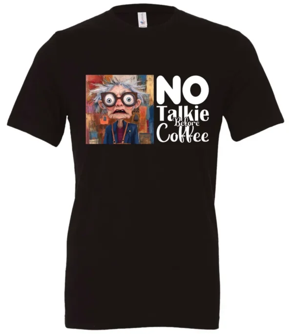 black sarcastic coffee t-shirt featuring a disheveled woman with glasses and open mouth it says no talkie before coffee