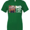 green sarcastic coffee t-shirt featuring a disheveled woman with glasses and open mouth it says no talkie before coffee
