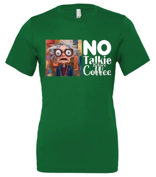 green sarcastic coffee t-shirt featuring a disheveled woman with glasses and open mouth it says no talkie before coffee