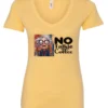 yellow sarcastic coffee v-neck t-shirt featuring a disheveled woman with glasses and open mouth it says no talkie before coffee