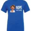 blue antisocial humor t-shirt featuring a disheveled young girl with long brown hair, with a sad face saying nope not today