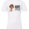 white antisocial humor t-shirt featuring a disheveled young girl with long brown hair, with a sad face saying nope not today