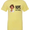 yellow antisocial humor t-shirt featuring a disheveled young girl with long brown hair, with a sad face saying nope not today