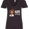 black antisocial humor v-neck t-shirt featuring a disheveled young girl with long brown hair, with a sad face saying nope not today