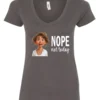 gray antisocial humor v-neck t-shirt featuring a disheveled young girl with long brown hair, with a sad face saying nope not today