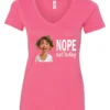 pink antisocial humor v-neck t-shirt featuring a disheveled young girl with long brown hair, with a sad face saying nope not today