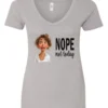 silver antisocial humor v-neck t-shirt featuring a disheveled young girl with long brown hair, with a sad face saying nope not today