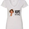 white antisocial humor v-neck t-shirt featuring a disheveled young girl with long brown hair, with a sad face saying nope not today