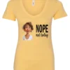 yellow antisocial humor v-neck t-shirt featuring a disheveled young girl with long brown hair, with a sad face saying nope not today