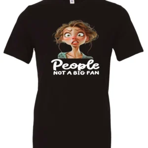 black sarcasm lover t-shirt featuring a young girl, with long brown hair and a face of contempt saying people, not a big fan