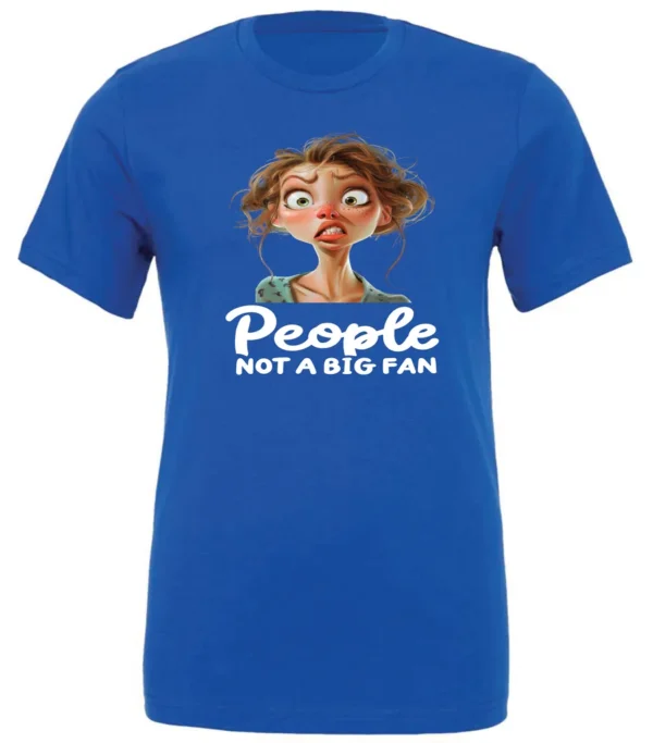 blue sarcasm lover t-shirt featuring a young girl, with long brown hair and a face of contempt saying people, not a big fan