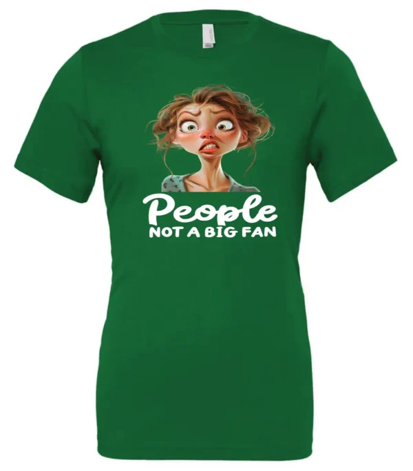 green sarcasm lover t-shirt featuring a young girl, with long brown hair and a face of contempt saying people, not a big fan