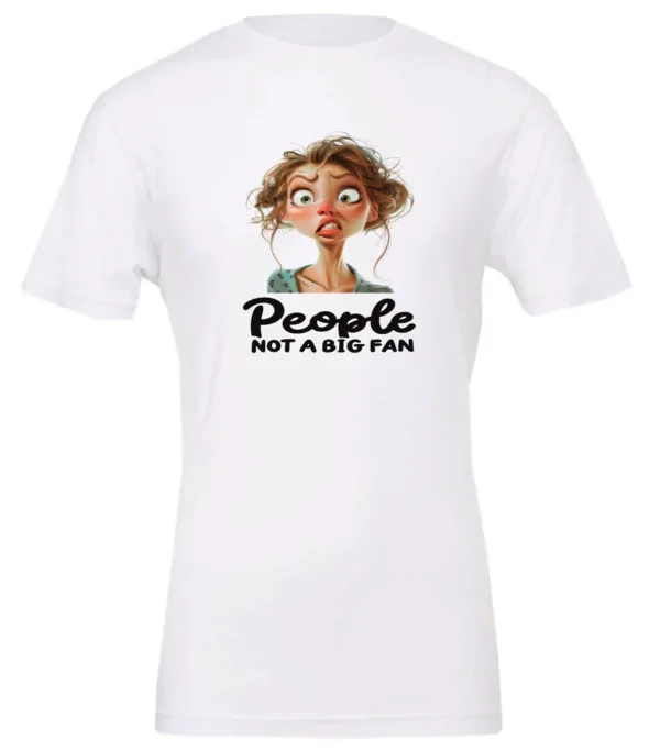 white sarcasm lover t-shirt featuring a young girl, with long brown hair and a face of contempt saying people, not a big fan