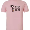 pink funny sarcasm t-shirt featuring a woman who has just woken up in pajamas, disheveled, with a cup of coffee in her hand and screaming please don’t talk to me