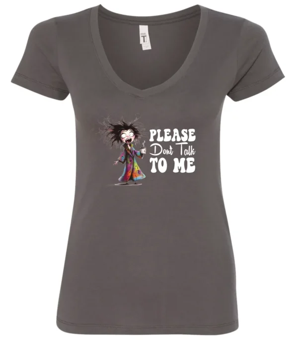 gray funny sarcasm v-neck t-shirt featuring a woman who has just woken up in pajamas, disheveled, with a cup of coffee in her hand and screaming please don’t talk to me