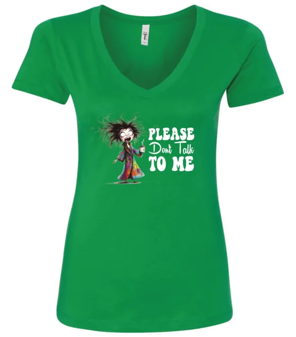 green funny sarcasm v-neck t-shirt featuring a woman who has just woken up in pajamas, disheveled, with a cup of coffee in her hand and screaming please don’t talk to me