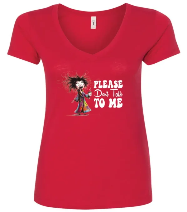 red funny sarcasm v-neck t-shirt featuring a woman who has just woken up in pajamas, disheveled, with a cup of coffee in her hand and screaming please don’t talk to me