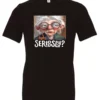 black funny mood t-shirt featuring an old woman with makeup, glasses, and white hair, saying seriously?
