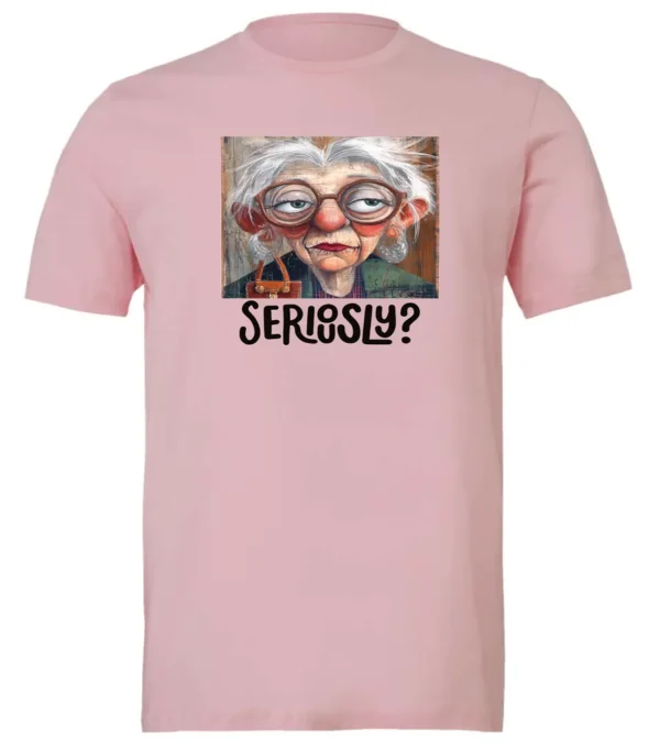 pink funny mood t-shirt featuring an old woman with makeup, glasses, and white hair, saying seriously?