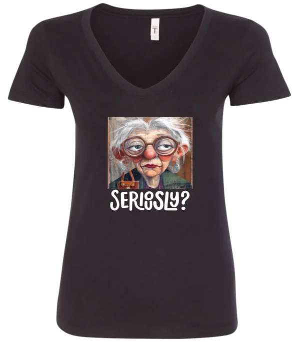 black funny mood v-neck t-shirt featuring an old woman with makeup, glasses, and white hair, saying seriously?