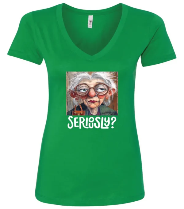 green funny mood v-neck t-shirt featuring an old woman with makeup, glasses, and white hair, saying seriously?