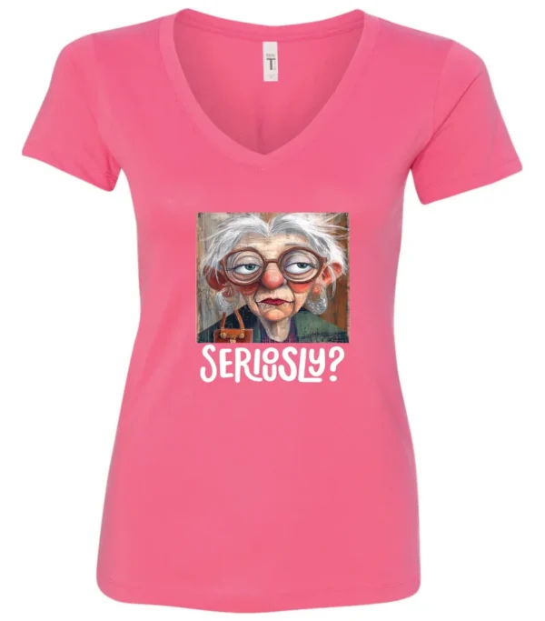 pink funny mood v-neck t-shirt featuring an old woman with makeup, glasses, and white hair, saying seriously?