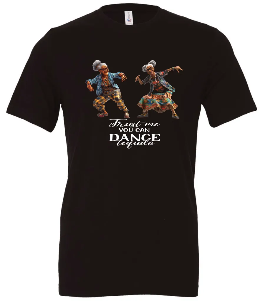 black tequila t-shirt featuring two dancing black rasta grandmas wearing glasses with the quote ‘Trust me, you can dance – Tequila