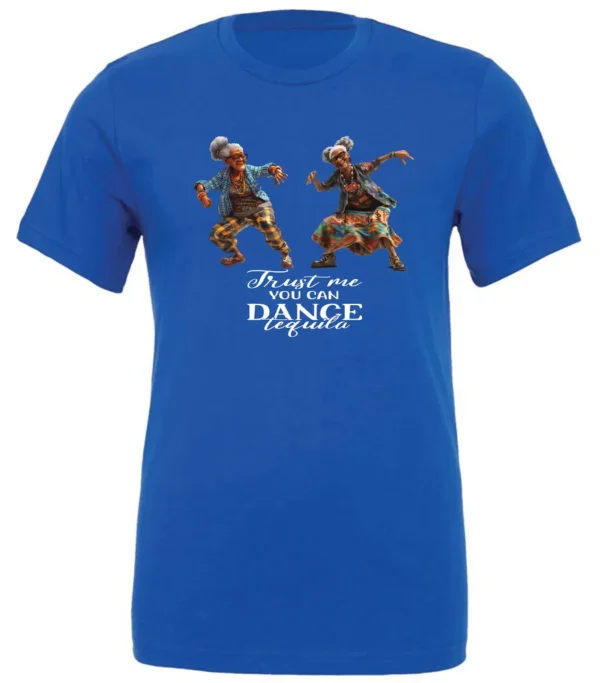 blue tequila t-shirt featuring two dancing black rasta grandmas wearing glasses with the quote ‘Trust me, you can dance – Tequila