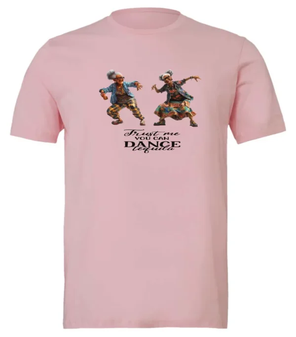 pink tequila t-shirt featuring two dancing black rasta grandmas wearing glasses with the quote ‘Trust me, you can dance – Tequila