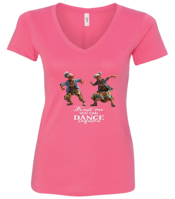 pink tequila v-neck t-shirt featuring two dancing black rasta grandmas wearing glasses with the quote ‘Trust me, you can dance – Tequila