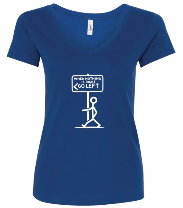 blue funny sarcasm v-neck t-shirt featuring a black stick human figure walking to the left saying when nothing is right, go left